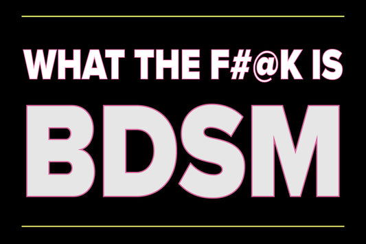 What The F#@k is BDSM?